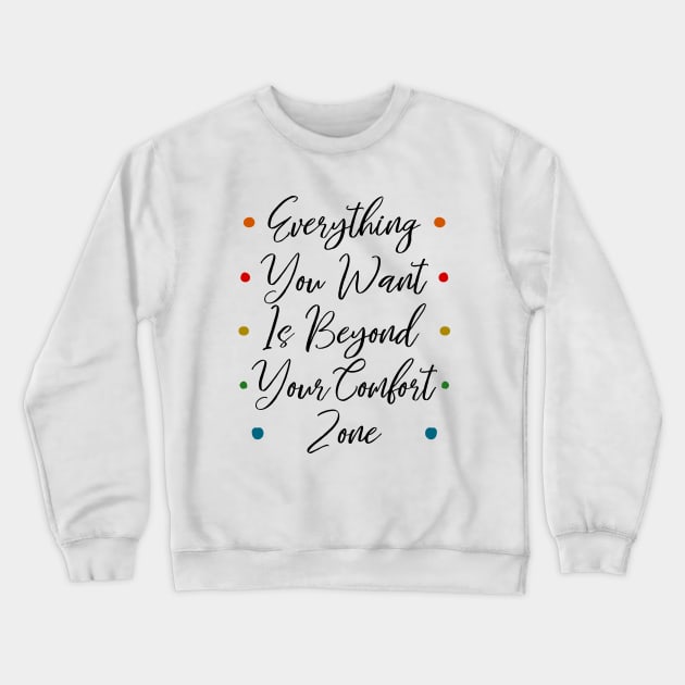 Everything you want is beyond your comfort zone, Self growth Crewneck Sweatshirt by FlyingWhale369